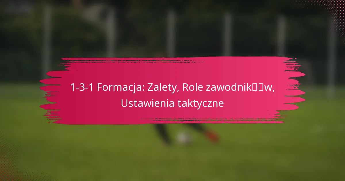 1-3-1 Formacja: Zalety, Role zawodników, Ustawienia taktyczne